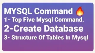 How to Create a Database in MYSQL . Top five useful MYSQL Commands.