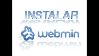 Webmin - Instalación de este administrador de servicios con entorno web