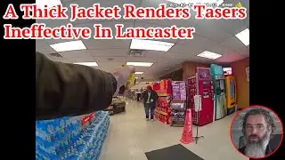 A Thick Jacket Renders Tasers Ineffective In Lancaster