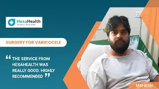 Varicocele Surgery || HexaHealth Success Story