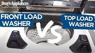 Front Load VS Top Load Washing Machines | What's the Difference?