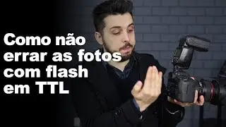 Como não errar as fotos com Flash em TTL