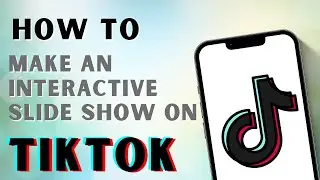 How To Make An Interactive Slide Show On TikTok?