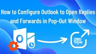 How to Configure Outlook to Open Replies and Forwards in Pop Out Window