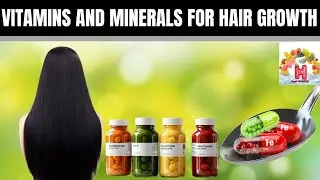 Vitamins and Minerals For Hair Growth | How to Grow Hair Fast