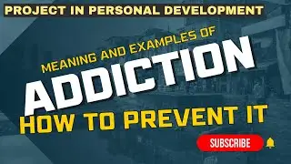 ADDICTION AND HOW TO PREVENT IT