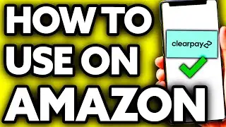 How To Use Clearpay on Amazon ??