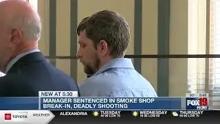 Manager sentenced in smoke shop shooting, break-in