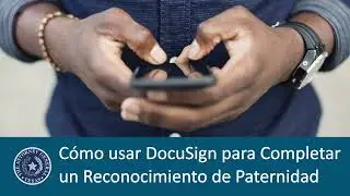 Cómo usar DocuSign para Completar un Reconocimiento de Paternidad