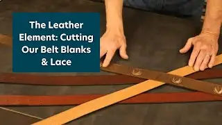 The Leather Element: Cutting Our Belt Blanks and Lace