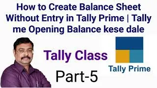 How to Create Balance Sheet Without Entry in Tally Prime | Tally me Opening Balance kese dale