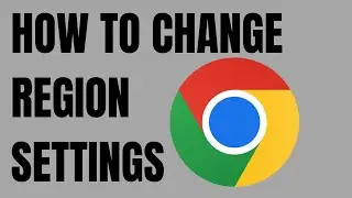 How to Change Region settings in Google Chrome