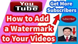How To Add A Logo Watermark To ALL of your YouTube Videos