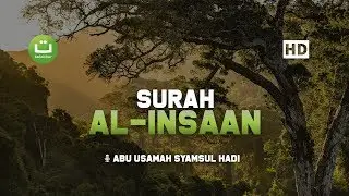 [29:76] Surah Al Insaan - Abu Usamah Syamsul Hadi | Tadabbur Daily