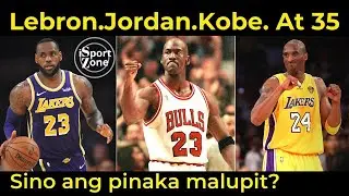 Lebron vs. Kobe vs. Jordan at 35 years old. Sino ang PINAKA MALUPIT?