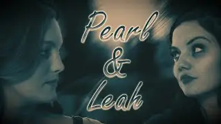 ► Pearl & Leah ϟ Mother, may I sleep with danger | 💋 Fear on fire 💋