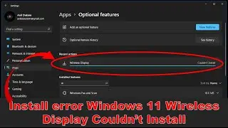 Install error Windows 11 Wireless Display Couldn't Install