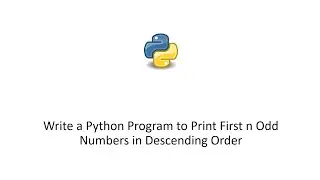 Write a Python Program to Print First n Odd Numbers in Descending Order