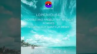 Lopezhouse  - Crosses and Angels Feat  Angela