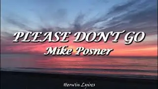 Mike Posner - Please Don't Go (Lyrics)