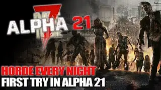 Horde Night Every Night First Try In Alpha 21 - 7 Days To Die