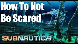 [REMADE] How To Not Be Scared of Subnautica | Tutorial