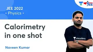 Calorimetry In One Shot | JEE 2022 | Super JEE | Naveen Kumar