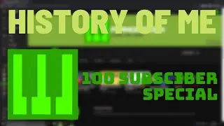 History of Pianogreen (100 Subscriber Special)