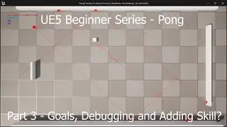 Unreal Engine 5 - Pong Tutorial - Part 3 - Goals, Debugging and Adding Skill