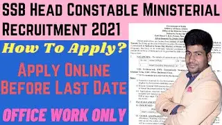 SSB Head Constable Recruitment 2021 Ministerial | How to Apply | Salary | Form Fill Up Kaise Kare