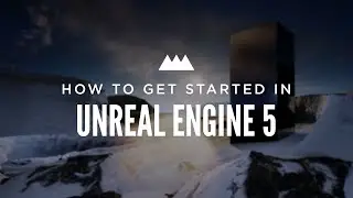 How to Get Started in Unreal Engine 5