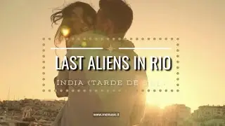 LAST ALIENS IN RIO - Índia (Tarde De Sol)