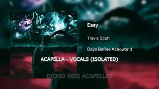 Travis Scott - Easy (Isolated Vocals - Acapella)