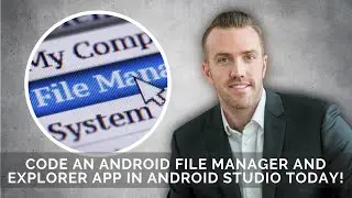 Code an Android File Manager and Explorer App in Android Studio Today!