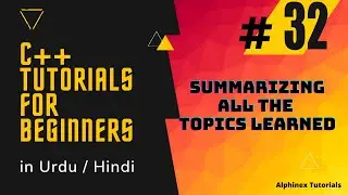 C++ Tutorials in Hindi / Urdu | Part 32 | Ending series | Alphinex tutorials