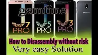 Samsung J3pro J5pro J7 pro Disassembly Without Risk GSMFINE 2019