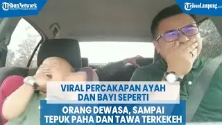 Viral Percakapan Ayah dan Bayi Seperti  Orang Dewasa, Sampai Tepuk Paha dan Tawa Terkekeh