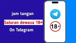 Cara Menonton Saluran Dewasa Telegram 2025 | Saluran Dewasa Telegram