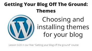 Getting your blog off the ground: Themes: Choosing and installing your theme
