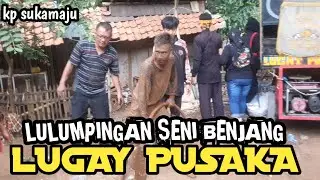 LULUMPINGAN SENI BENJANG LUGAY PUSAKA LIVE KP SUKAMAJU CILEUNYI