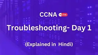 CCNA Live - Troubleshooting | Day-1