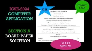 ICSE 2024 Class 10 Computer Application Detailed Answer Key (Section A) (Question no 1,2)
