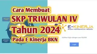 Cara membuat SKP Triwulan IV Tahun 2024 Pada E Kinerja BKN