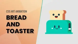 Bread & Toaster Animation | CSS Art