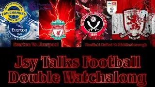Treble watchalong Everton vs Liverpool +Burnley vs Hull City+ Sheffield united vs Middlesbrough ⚽️⚽️