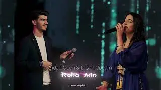 Dilşah Gücüm & Sidad Qedri - Rohamın