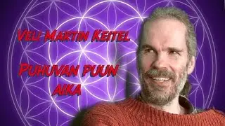 Veli Martin Keitel: Puhuvan puun aika - osa1