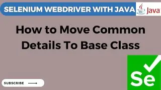 Selenium WebDriver tutorial #36 How to Move Common Details to Base Class