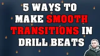 5 Ways to Make Smooth Transitions in Drill Beats (FL Studio Tutorial)