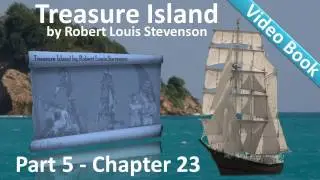 Chapter 23 - Treasure Island by Robert Louis Stevenson - The Ebb-Tide Runs